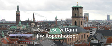 Co zjeść w Danii i w Kopenhadze?