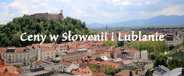 Ceny w Słowenii i Lublanie: praktyczne zestawienie dla turystów