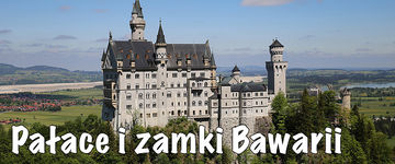 Pałace i zamki Bawarii - zwiedzanie, ciekawostki i informacje praktyczne